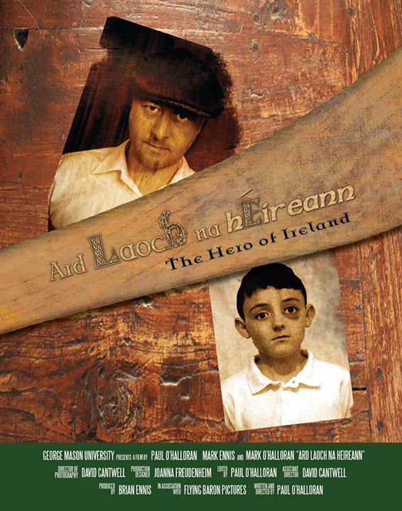 Poster of "Ard Laoch na hEireann" (The Hero of Ireland). Directed by Paul O’Halloran.  Summary: Dublin, 1918. A bullied boy learns lessons in manhood and violence from his war-veteran father. Trailer: http://vimeo.com/91553851 “It was a real challenge to take the production design of the period and apply it to the filming process; from the sets to the actors' haircuts, we had to coordinate it all in advance and from across the Atlantic.” 